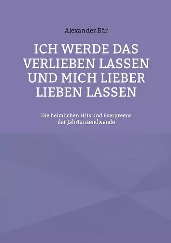 Ich werde das Verlieben lassen und mich lieber lieben lassen cover