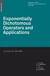 Exponentially Dichotomous Operators and Applications cover