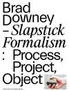Brad Downey – Slapstick Formalism cover