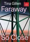 Tina Gillen: Faraway So Close (Bilingual edition) cover