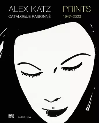 Alex Katz Catalogue Raisonné: Prints 1947-2022 cover