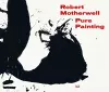 Robert Motherwell: Pure Painting cover