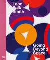 Leon Polk Smith: Going Beyond Space cover