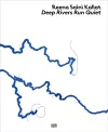 Reena Saini Kallat: Deep Rivers Run Quiet cover