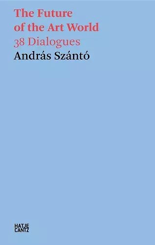 András Szántó: The Future of the Art World cover