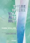 There Where You Are Not: Selected Writings by Kamal Boullata cover