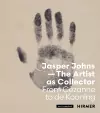 Jasper Johns: The Artist as Collector cover