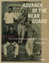 Advance of the Rear Guard: Out of the Mainstream in 1960s California cover