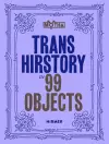 Trans Hirstory in 99 Objects cover