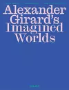 Alexander Girard’s Imagined Worlds cover