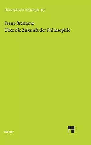 Über die Zukunft der Philosophie nebst den Vorträgen cover