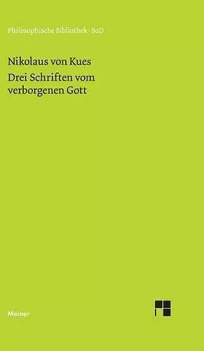 Schriften in deutscher Übersetzung / Drei Schriften vom verborgenen Gott. De deo abscondito - de quaerendo deum - de filiatione dei cover