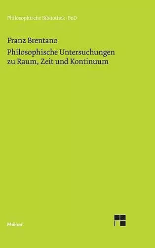 Philosophische Untersuchungen zu Raum, Zeit und Kontinuum cover