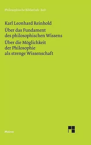 Über das Fundament des philosophischen Wissens (1791). Über die Möglichkeit der Philosophie als strenge Wissenschaft (1790) cover