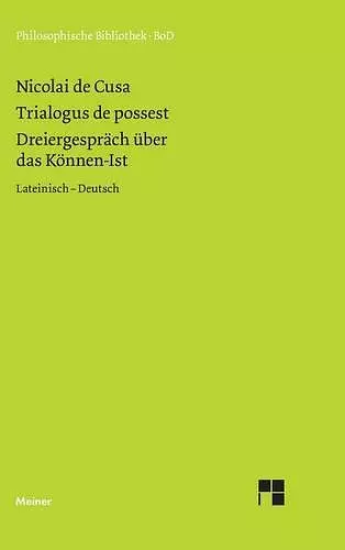 Schriften in deutscher Übersetzung / Dreiergespräch über das Können-Ist (Trialogus de possest) cover