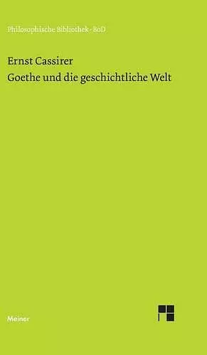 Goethe und die geschichtliche Welt cover