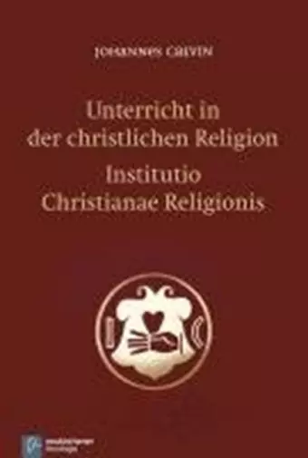 Unterricht in der christlichen Religion - Institutio Christianae Religionis cover