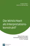 Die Wirklichkeit als Interpretationskonstrukt? cover