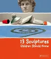 13 Sculptures Children Should Know cover