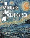 The Paintings That Revolutionized Art cover