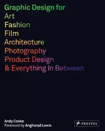 Graphic Design for Art, Fashion, Film, Architecture, Photography, Product Design and Everything in Between cover