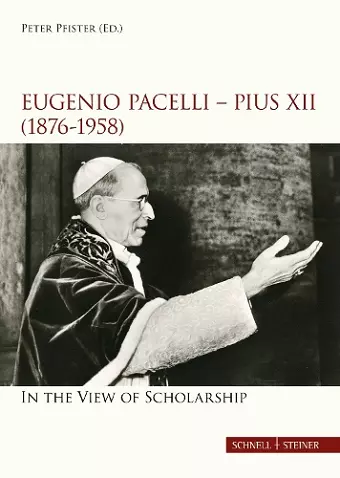 Eugenio Pacelli - Pius XII. (1876–1958) In the View of Scholarship cover