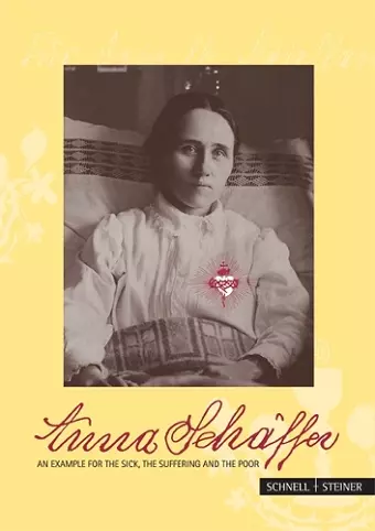 Anna Schäffer – An example for the sick, the suffering and the poor cover