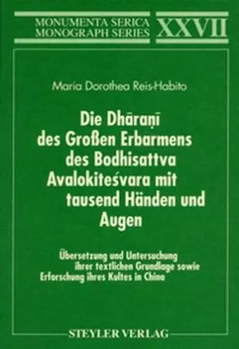 Die Dharani des Großen Erbarmens des Boddhisatva Avalokitesvara mit tausend Händen und Augen. Übersetzung und Untersuchung ihrer textlichen Grundlage sowie cover