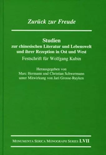 Zurück zur Freude. Studien zur chinesischen Literatur und Lebenswelt und ihrer Rezeption in Ost und West cover