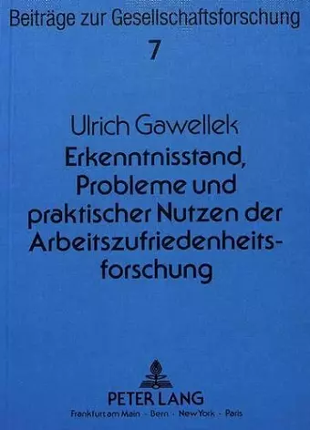 Erkenntnisstand, Probleme Und Praktischer Nutzen Der Arbeitszufriedenheitsforschung cover