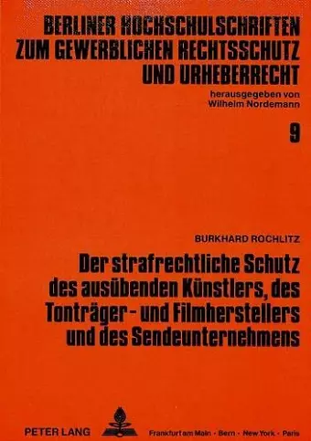 Der Strafrechtliche Schutz Des Ausuebenden Kuenstlers, Des Tontraeger- Und Filmherstellers Und Des Sendeunternehmens cover