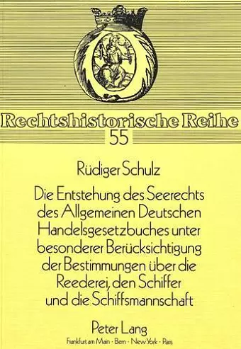 «Die Entstehung Des Seerechts Des Allgemeinen Deutschen Handelsgesetzbuches Unter Besonderer Beruecksichtigung Der Bestimmungen Ueber Die Reederei, Den Schiffer Und Die Schiffsmannschaft» cover