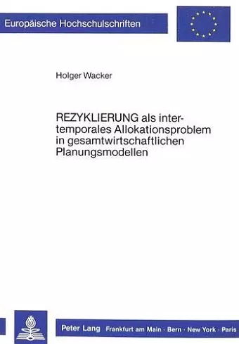 «Rezyklierung» ALS Intertemporales Allokationsproblem in Gesamtwirtschaftlichen Planungsmodellen cover