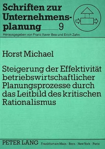 Steigerung Der Effektivitaet Betriebswirtschaftlicher Planungsprozesse Durch Das Leitbild Des Kritischen Rationalismus cover