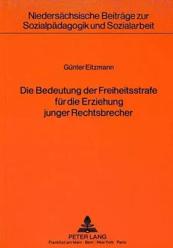 Die Bedeutung Der Freiheitsstrafe Fuer Die Erziehung Junger Rechtsbrecher cover