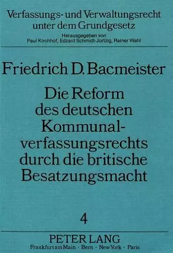 Die Reform Des Deutschen Kommunalverfassungsrechts Durch Die Britische Besatzungsmacht cover