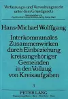 Interkommunales Zusammenwirken Durch Einbeziehung Kreisangehoeriger Gemeinden in Den Vollzug Von Kreisaufgaben cover