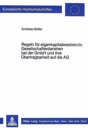 Regeln Fuer Eigenkapitalersetzende Gesellschafterdarlehen Bei Der Gmbh Und Ihre Uebertragbarkeit Auf Die AG cover