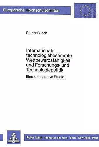 Internationale Technologiebestimmte Wettbewerbsfaehigkeit Und Forschungs- Und Technologiepolitik cover