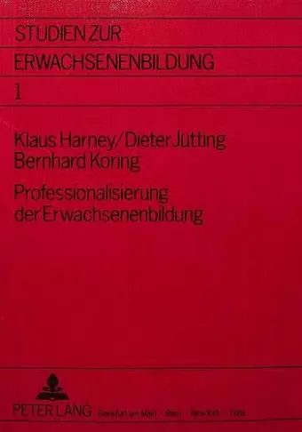 Professionalisierung Der Erwachsenenbildung- Fallstudien - Materialien - Forschungsstrategien cover