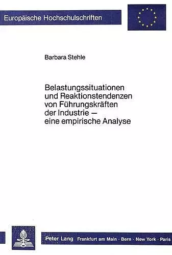 Belastungssituationen Und Reaktionstendenzen Von Fuehrungskraeften Der Industrie cover