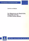 Zur Bedeutung Von Geschichte, Sexualitaet Und Tod Im Werk Heiner Muellers cover