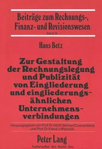 Zur Gestaltung Der Rechnungslegung Und Publizitaet Von Eingliederung Und Eingliederungsaehnlichen Unternehmensverbindungen cover