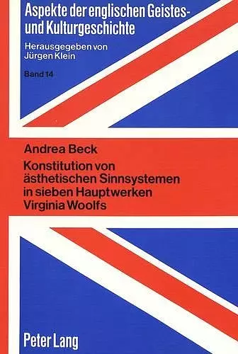 Konstitution Von Aesthetischen Sinnsystemen in Sieben Hauptwerken Virginia Woolfs cover