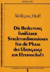 Die Bedeutung Familiaerer Strukturdimensionen Fuer Die Phase Des Uebergangs Zur Elternschaft cover