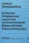 Die Implementierung Organisatorischer Und Softwaretechnologischer Methoden Und Techniken: Probleme Und Loesungsansaetze cover