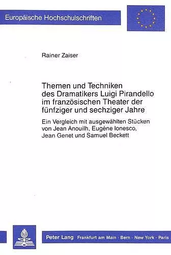 Themen Und Techniken Des Dramatikers Luigi Pirandello Im Franzoesischen Theater Der Fuenfziger Und Sechziger Jahre cover