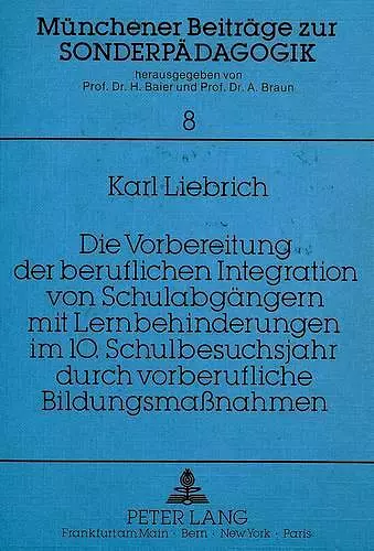 Die Vorbereitung Der Beruflichen Integration Von Schulabgaengern Mit Lernbehinderungen Im 10. Schulbesuchsjahr Durch Vorberufliche Bildungsmaßnahmen cover