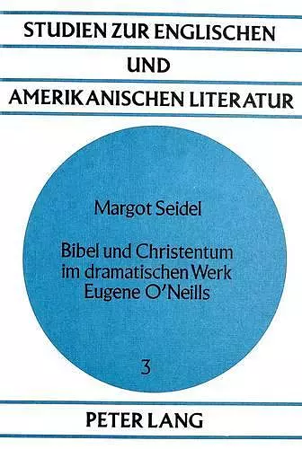 Bibel Und Christentum Im Dramatischen Werk Eugene O'Neills cover