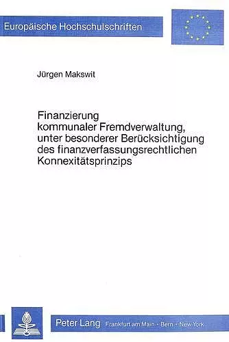 Finanzierung Kommunaler Fremdverwaltung, Unter Besonderer Beruecksichtigung Des Finanzverfassungsrechtlichen Konnexitaetsprinzips cover